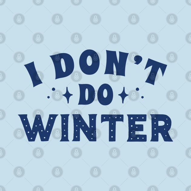 I Don't Do Winter by LuckyFoxDesigns