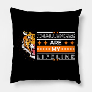 Challenges are my lifeline Pillow