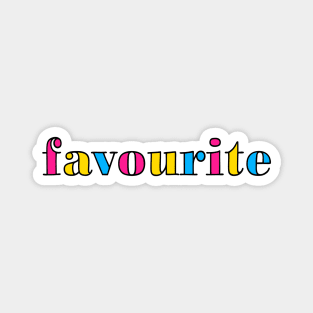 favourite - You are my favourite (pansexual flag colours) Magnet