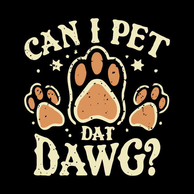 Can I Pet Dat Dawg? Typography by Chrislkf