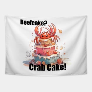 Beefcake?  Crab cake! Lift/gains Tapestry