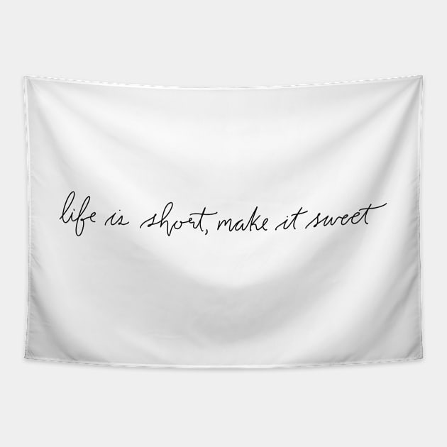 Life is Short Make it Sweet Tapestry by LFariaDesign