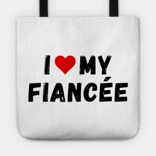 I love my fiancée - I heart my fiancée Tote