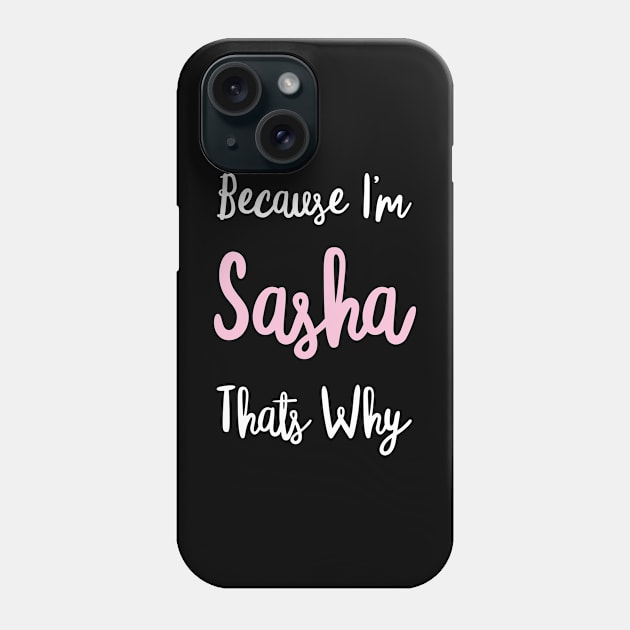 Sasha Personalized Name Gift Woman Girl Pink Thats Why Custom Girly Women Kids Her Phone Case by Shirtsurf