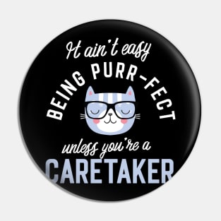 Caretaker Cat Lover Gifts - It ain't easy being Purr Fect Pin