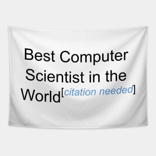 Best Computer Scientist in the World - Citation Needed! Tapestry
