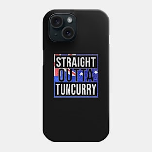 Straight Outta Tuncurry - Gift for Australian From Tuncurry in New South Wales Australia Phone Case