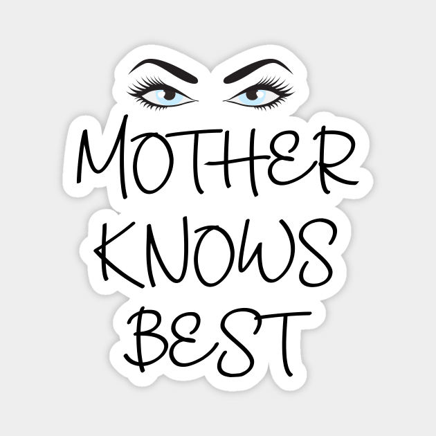 Mother Knows Best Magnet by 5571 designs