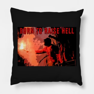 Born to Raise Hell Pillow