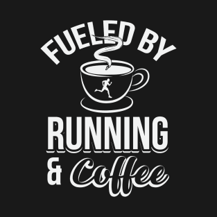 Fueled By Running And Coffee T-Shirt