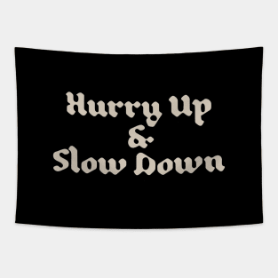 Hurry Up & Slow Down Tapestry