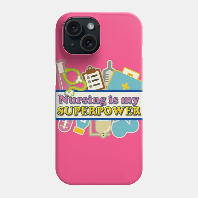 Nursing is my Superpower Phone Case by AlondraHanley