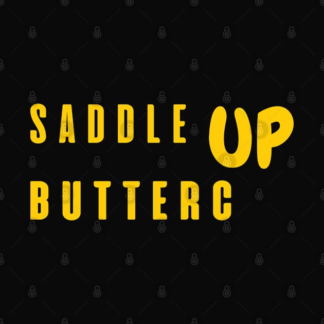 Saddle Up Buttercup by SPEEDY SHOPPING