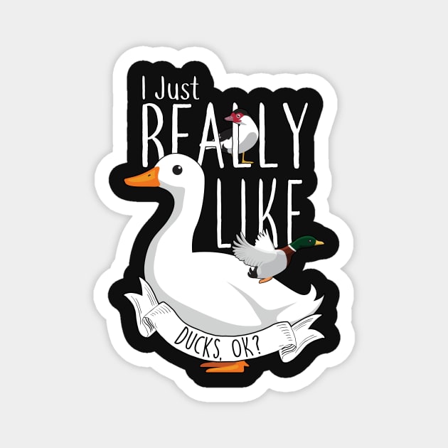 I Just Really Like Ducks, OK? Magnet by Psitta