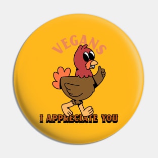 “Vegans I Appreciate You” Happy Cartoon Turkey Pin