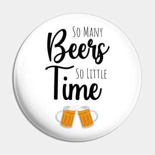 So Many Beers So Little Time Pin