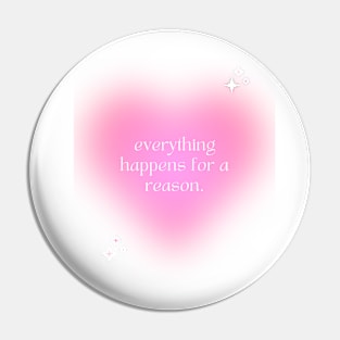 Everything Happens for a Reason Pin