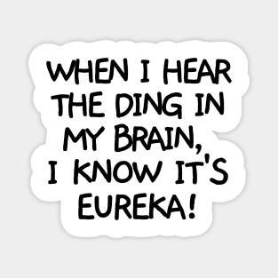 Ding! It's eureka. Magnet