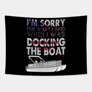 I'm sorry for what I said when I was docking the boat Tapestry