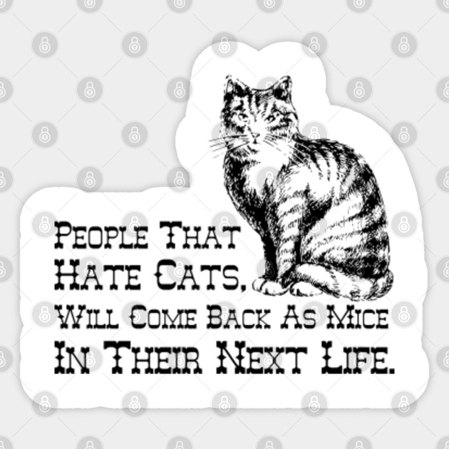 People Who Hate Cats Cat Sticker Teepublic