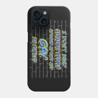 I Don’t Mind Straight People As Long As They Act Gay In Public Phone Case