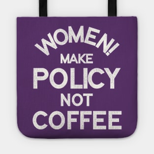 Women Make Policy Not Coffee Tote