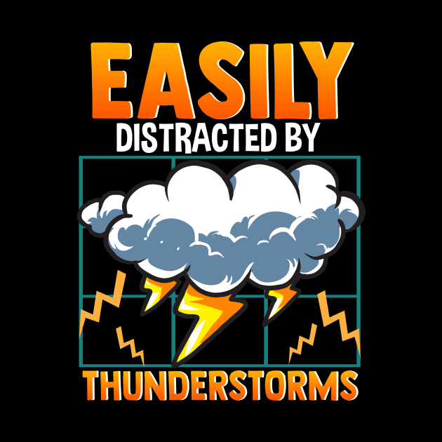 Easily Distracted By Thunderstorms Storm Chaser by theperfectpresents