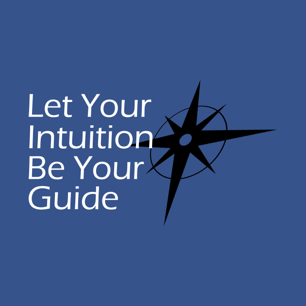 Let Your Intuition Be Your Guide by Creation247