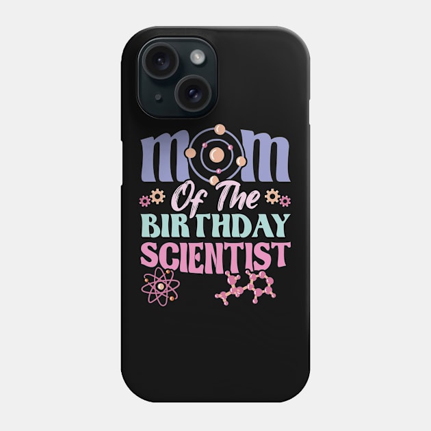 Mom Of The Birthday Scientist Phone Case by Peco-Designs