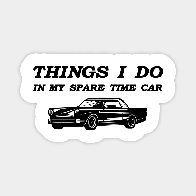 things i do in my spare time car Magnet by OussamaArt