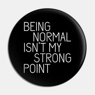 Being normal isn't my strong point Pin