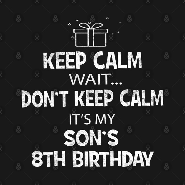 I Cant Keep Calm It's My Son's 8th birthday Boy Gift by Grabitees