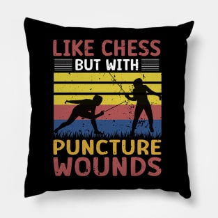 Fencing Like Chess But With Puncture Wounds - Funny Fencing Gift Pillow