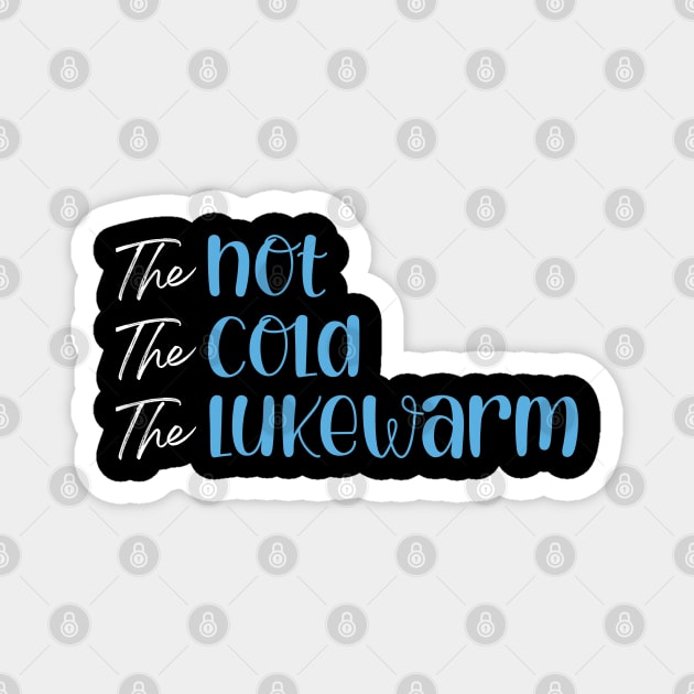 The Hot. The Cold. The Lukewarm Magnet by CalledandChosenApparel
