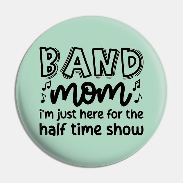 Band Mom I’m Just Here For The Halftime Show Marching Band Cute Funny Pin by GlimmerDesigns