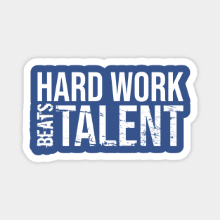 hard work beats talent Magnet