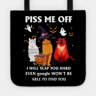 Halloween Cat Lover T-shirt Piss Me Off I Will Slap You So Hard Even Google Won't Be Able To Find You Gift Tote