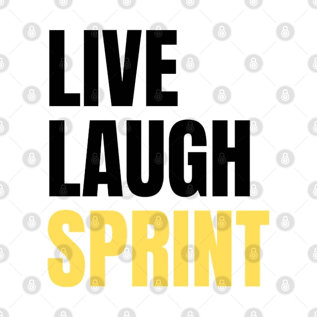 Live Laugh Sprint by The Print Palace