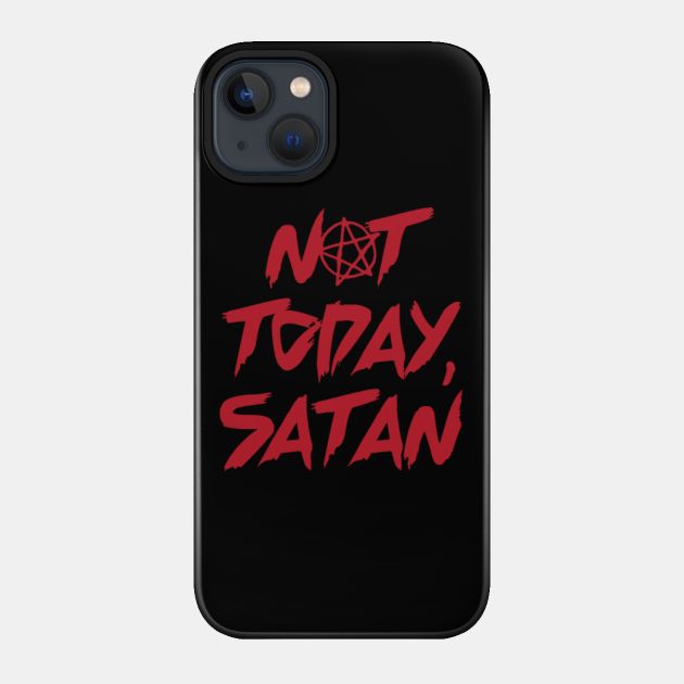 NOT TODAY, SATAN - Chilling Adventures Of Sabrina - Phone Case