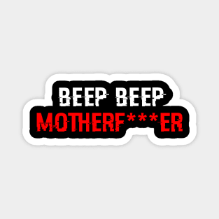 Beep Beep Mother Funny Meme Magnet