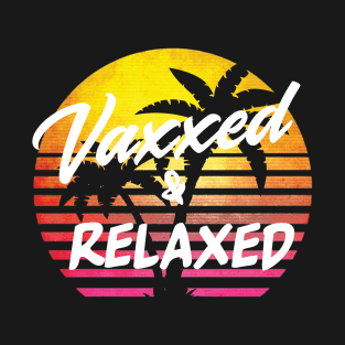 Vaxxed and Relaxed T-Shirt