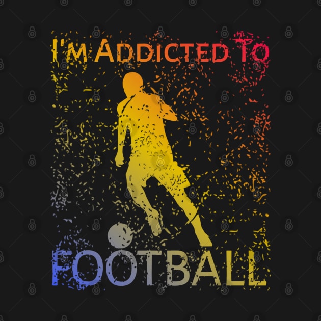 I'm Addicted To Football by radeckari25