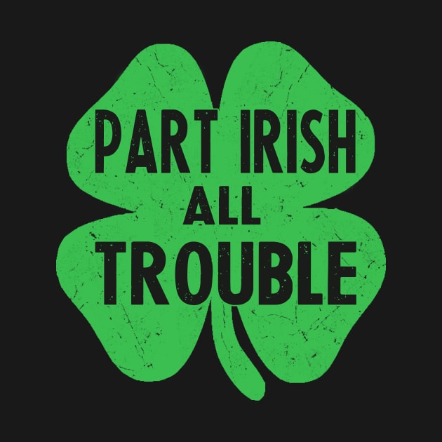 Part irish all trouble st patricks day by Bagshaw Gravity