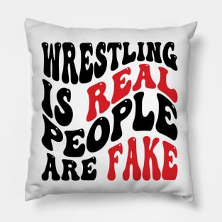 Wrestling Is Real People Are Fake v2 Pillow