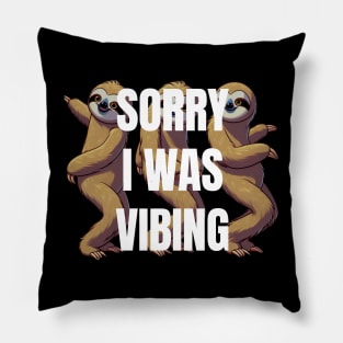 Sorry I Was Vibing Pillow