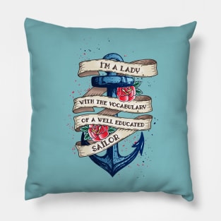 I'm A Lady With The Vocabulary Of A Well Educated Sailor Pillow