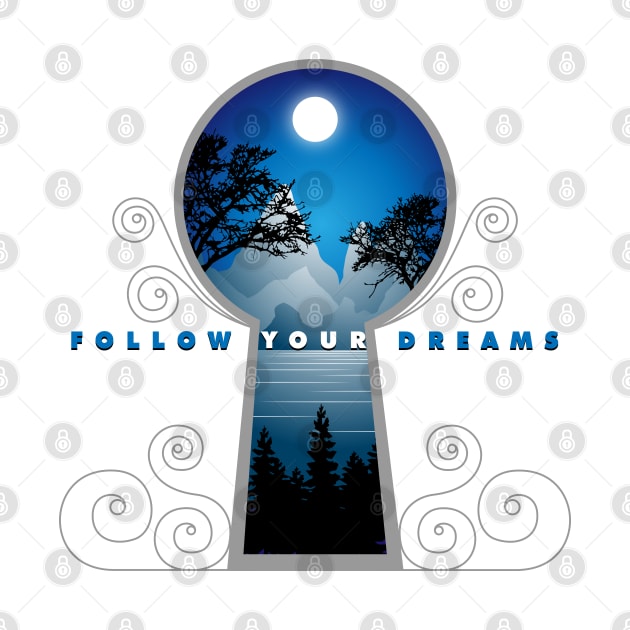 Follow Your Dreams by RJ-Creative Art