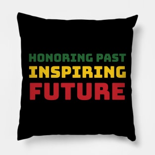 Honoring Past Inspiring Future Pillow