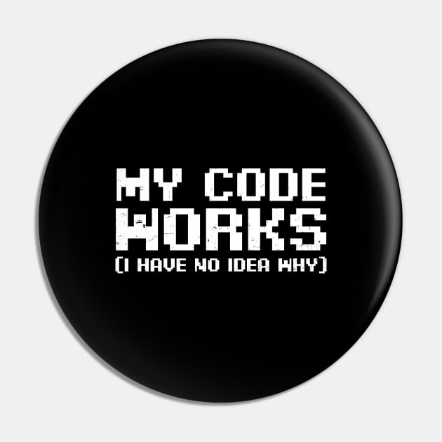 Computer Programming Shirt | My Code Works No Idea Gift Pin by Gawkclothing
