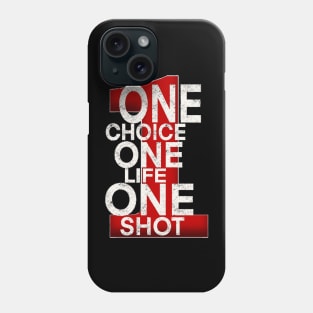 One choice one life one shot Phone Case